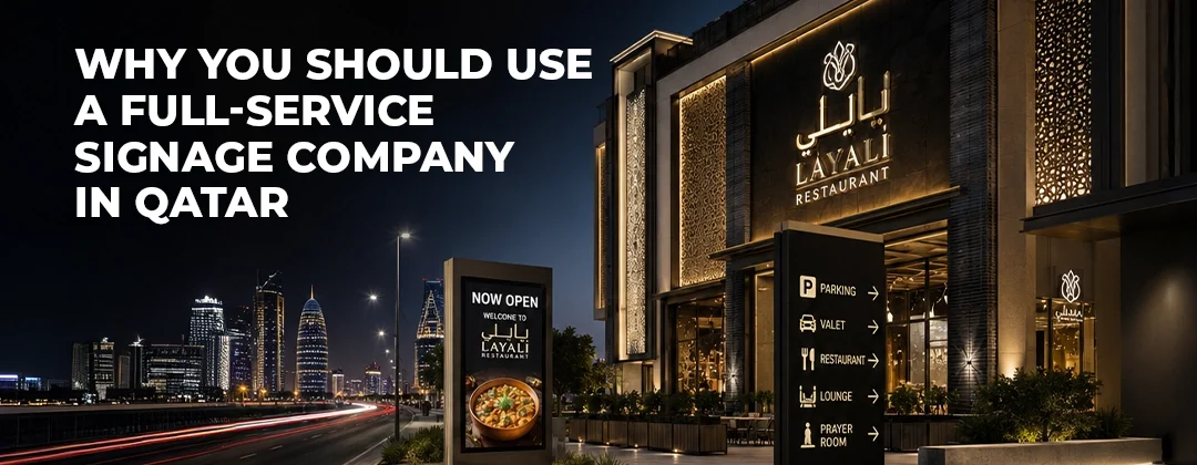 Why You Should Use a Full-Service Signage Company in Qatar