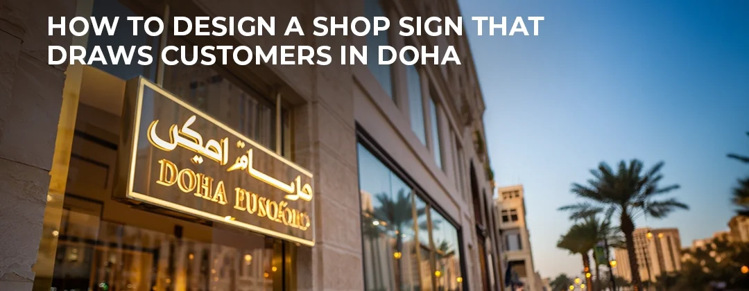 How to Design a Shop Sign That Draws Customers in Doha