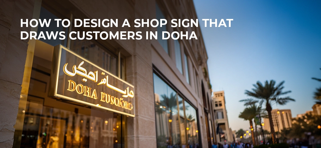 How to Design a Shop Sign That Draws Customers in Doha