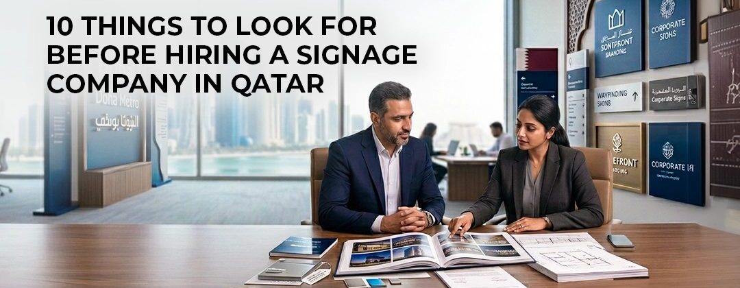 10 Things to Look for Before Hiring a Signage Company in Qatar