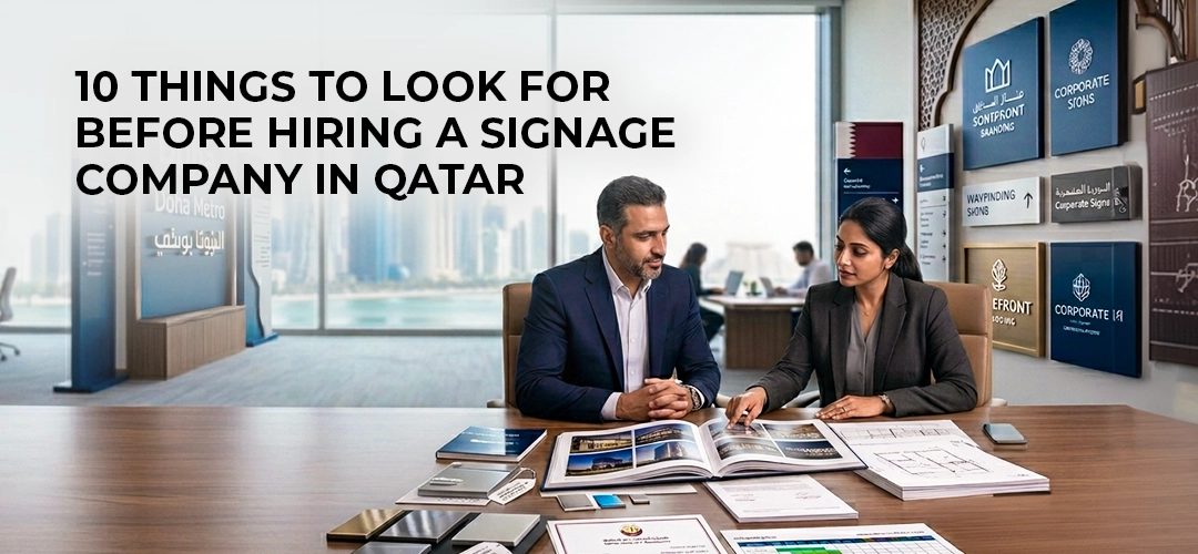 10 Things to Look for Before Hiring a Signage Company in Qatar